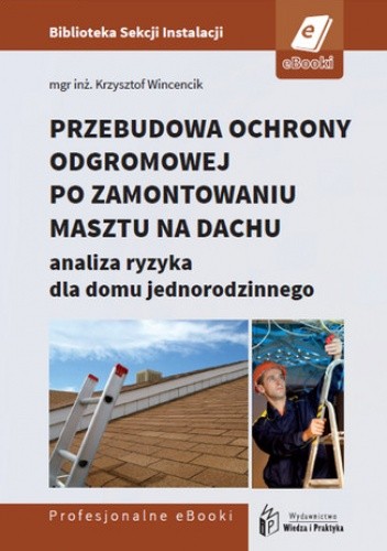 Przebudowa ochrony odgromowej po zamontowaniu masztu na dachu – analiza ryzyka dla domu jednorodzinnego pdf chomikuj