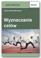 Okładka książki Wyznaczanie celów Aneta Jakubiak-Mirończuk
