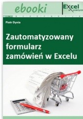 Okładka książki Zautomatyzowany formularz zamówień w Excelu Piotr Dynia