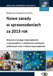 Nowe zasady w sprawozdaniach za 2013 rok. Wytyczne nowego rozporządzenia o sprawozdaniu z udzielonych zamówień publicznych