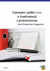 Okładka książki Tajemnice spółki z o.o. w konfrontacji z prokuratorem Gogojewicz Przemysław