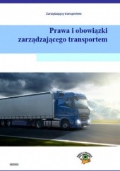 Okładka książki Prawa i obowiązki zarządzającego transportem Piotr Kowalski