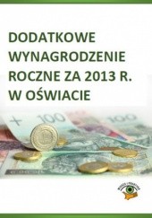 Okładka książki Dodatkowe wynagrodzenie roczne za 2013 r. w oświacie Rumik Agnieszka, Dwojewski Dariusz