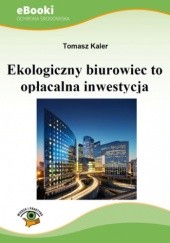 Okładka książki Ekologiczny biurowiec to opłacalna inwestycja Kaler Tomasz