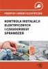 Okładka książki Przepisy i normy elektryczne - kontrola instalacji elektrycznych i czasookresy sprawdzeń Wojnarski Janusz,&nbsp;Janusz Strzyżewski