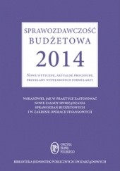 Sprawozdawczość budżetowa 2014 Nowe wytyczne, aktualne procedury, przykłady wypełnionych formularzy