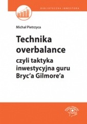 Technika overbalance, czyli taktyka inwestycyjna guru Bryc'a Gilmore'a