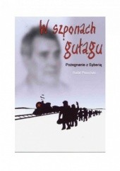 Okładka książki W szponach gułagu: Pożegnanie z Syberią Pławiński Rafał