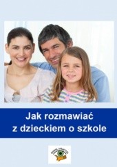 Okładka książki Jak rozmawiać z dzieckiem o szkole Goetz Magdalena