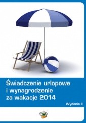 Okładka książki Świadczenie urlopowe i wynagrodzenie za wakacje 2014 Rumik Agnieszka, Trochimiuk Anna, Dwojewski Dariusz