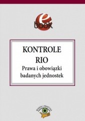 Okładka książki Kontrole RIO. Prawa i obowiązki badanych jednostek Katarzyna Czajkowska-Matosiuk