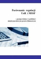 Okładka książki Porównanie regulacji UoR i MSSF - poznaj różnice w polskim i międzynarodowym prawie bilansowym Katarzyna Trzpioła