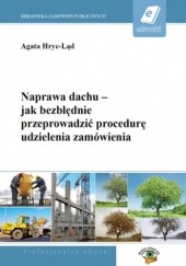 Okładka książki Naprawa dachu - jak bezbłędnie przeprowadzić procedurę udzielenia zamówienia Hryc-Ląd Agata