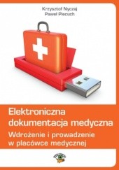 Elektroniczna dokumentacja medyczna. Wdrożenie i prowadzenie w placówce medycznej (wydanie trzecie zaktualizowane)