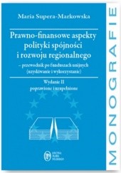 Okładka książki Prawno-finansowe aspekty polityki spójności i rozwoju regionalnego Maria Supera-Markowska