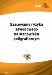 Okładka książki Szacowanie ryzyka zawodowego na stanowisku poligraficznym Klucha Waldemar