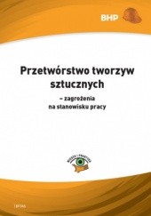 Okładka książki Przetwórstwo tworzyw sztucznych - zagrożenia na stanowisku pracy Zygmunt Wieczorek
