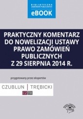Praktyczny komentarz do nowelizacji ustawy prawo zamówień publicznych z 29 sierpnia 2014 r