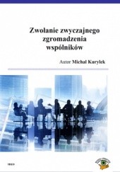 Okładka książki Zwołanie zwyczajnego zgromadzenia wspólników Kuryłek Michał