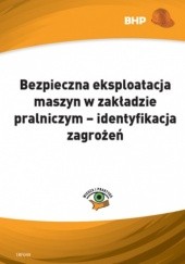Okładka książki Bezpieczna eksploatacja maszyn w zakładzie pralniczym - identyfikacja zagrożeń Klucha Waldemar