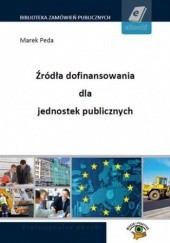 Okładka książki Źródła dofinansowania dla jednostek publicznych Peda Marek