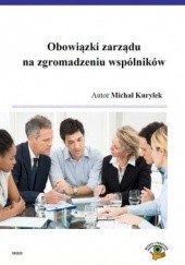 Okładka książki Obowiązki zarządu na zgromadzeniu wspólników Kuryłek Michał