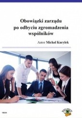 Okładka książki Obowiązki zarządu po odbyciu zgromadzeniu wspólników Kuryłek Michał