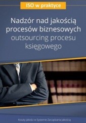 Okładka książki Nadzór nad jakością procesów biznesowych - outsourcing procesu księgowego - wydanie II Preus Artur