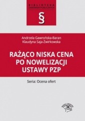 Okładka książki Rażąco niska cena po nowelizacji ustawy Pzp Andrzela Gawrońska-Baran, Saja-Żwirkowska Klaudyna