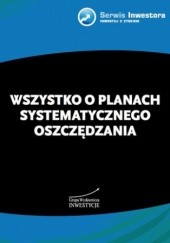 Okładka książki Wszystko o planach systematycznego oszczędzania Michał Sadowski
