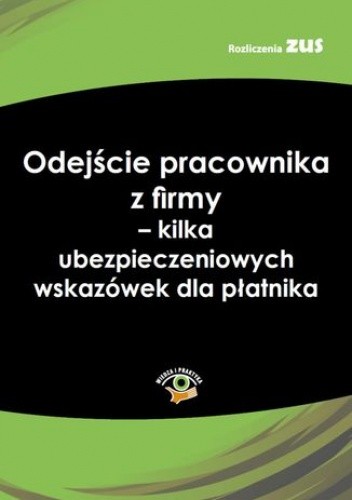 Odejście pracownika z firmy – kilka ubezpieczeniowych wskazówek dla płatnika pdf chomikuj