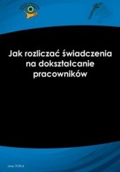 Okładka książki Jak rozliczać świadczenia na dokształcanie pracowników Sławomir Liżewski