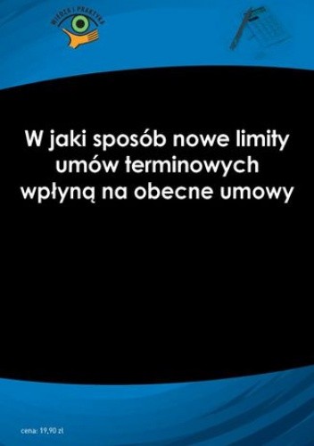 W jaki sposób nowe limity umów terminowych wpłyną na obecne umowy chomikuj pdf
