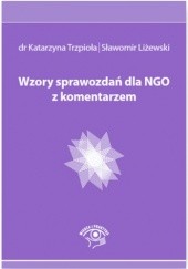 Okładka książki Wzory sprawozdań dla NGO z komentarzem Sławomir Liżewski, Katarzyna Trzpioła