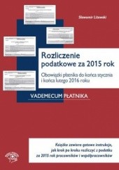 Okładka książki Rozliczenie podatkowe za 2015 rok. Obowiązki płatnika do końca stycznia i końca lutego 2016 roku Sławomir Liżewski