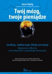 Okładka książki Twój mózg, twoje pieniądze Jason Zweig
