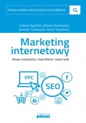 Okładka książki Marketing internetowy Łukasz Kępiński, Marcin Kordowski, Damian Sałkowski, Kamil Sztubecki