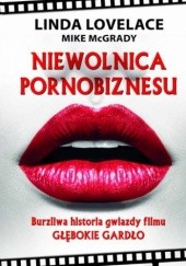 Okładka książki Niewolnica pornobiznesu. Burzliwa historia gwiazdy filmu Głębokie gardło Linda Lovelace, Mike McGrady
