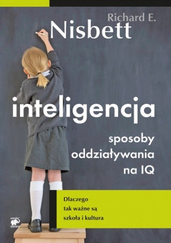 Inteligencja. Sposoby oddziaływania na IQ. Dlaczego tak ważne są szkoła i kultura pdf chomikuj