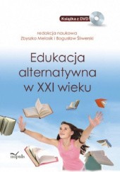 Okładka książki Edukacja alternatywna w XXI wieku Zbyszko Melosik, Tomasz Przybyła, praca zbiorowa