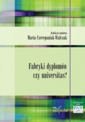 Okładka książki Fabryki dyplomów czy universitas? Maria Czerepaniak-Walczak