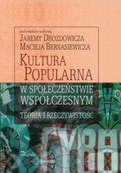 Okładka książki Kultura popularna w społeczeństwie współczesnym Maciej Bernasiewicz, Jarema Drozdowicz