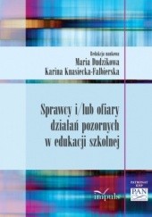 Okładka książki Sprawcy i/lub ofiary działań pozornych , Maria Dudzikowa, Karina Knasiecka-Falbierska