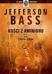 Okładka książki Kości z Awinionu Bill Bass, Jon Jefferson