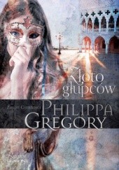 Okładka książki Złoto głupców Philippa Gregory