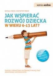 Okładka książki Jak wspierać rozwój dziecka w wieku 6-13 lat? Krzysztof Minge, Natalia Minge