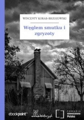 Okładka książki Węglem smutku i zgryzoty Wincenty Korab-Brzozowski