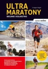 Okładka książki Ultramaratony biegowe i kolarskie Grzegorz Rogóż