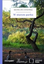 Okładka książki W starym parku Bronisława Ostrowska