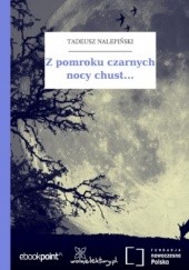 Okładka książki Z pomroku czarnych nocy chust Tadeusz Nalepiński